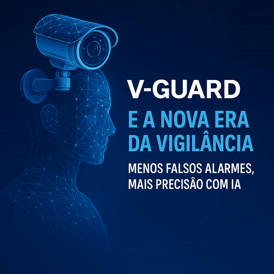 Leia mais sobre o artigo V-Guard e a Nova Era da Vigilância: Menos Falsos Alarmes, Mais Precisão com IA